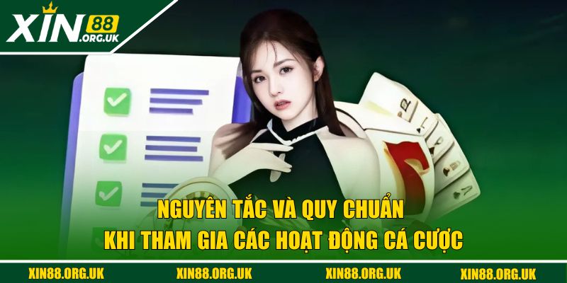 Nguyên tắc và quy chuẩn khi tham gia các hoạt động cá cược