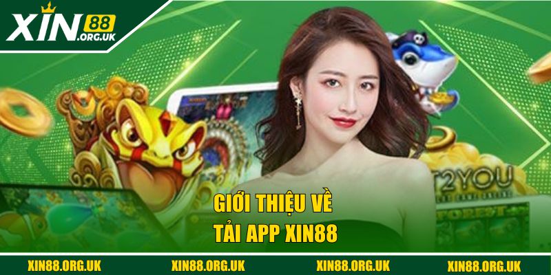 Giới thiệu về tải app XIN88 